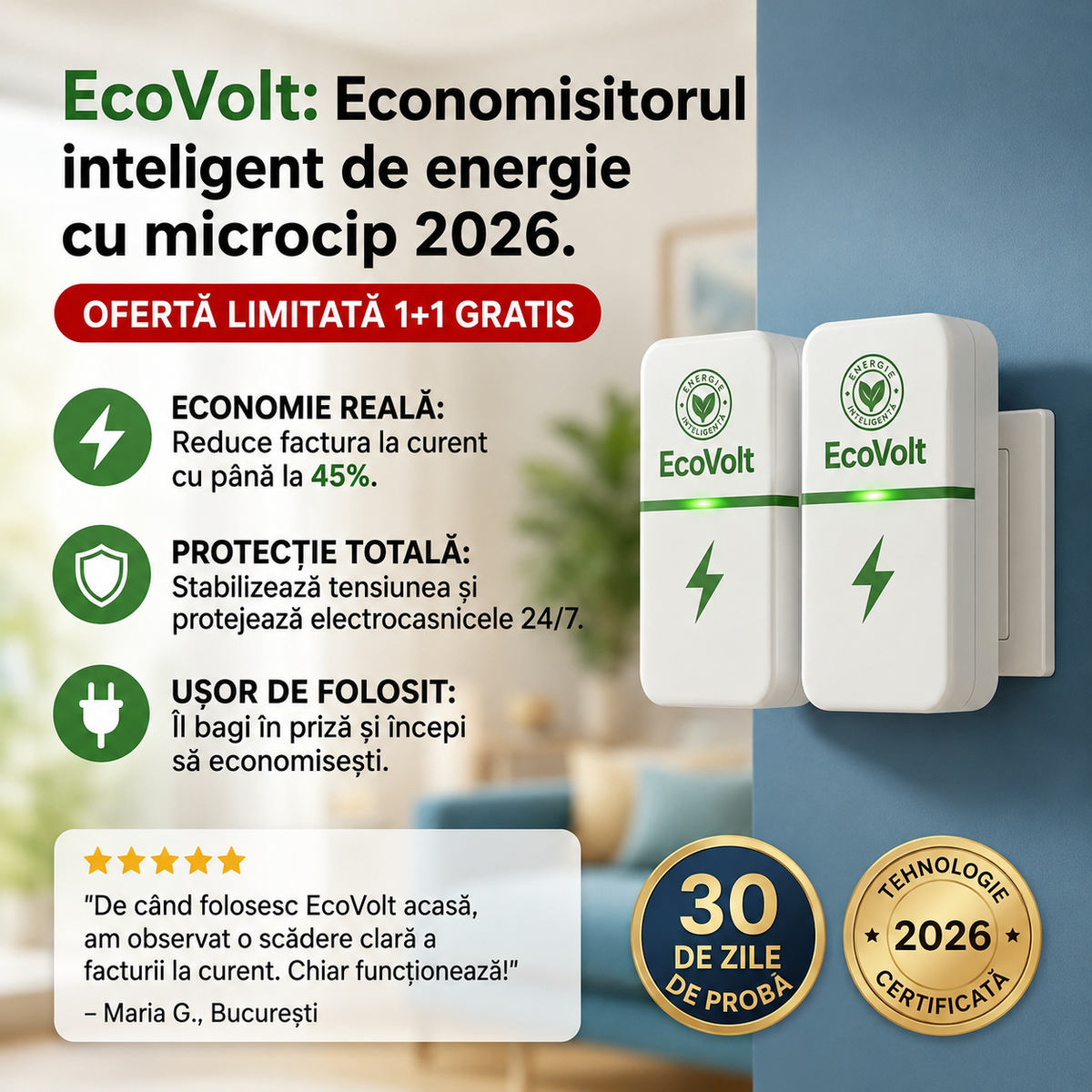 1+1 GRATIS | EcoVolt™ – Reduce fluctuațiile de tensiune și te ajută să economisești la factura de curent. Fără întreținere.